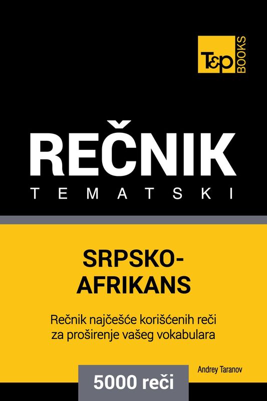 Srpsko-Afrikans tematski recnik: 5000 korisnih reci