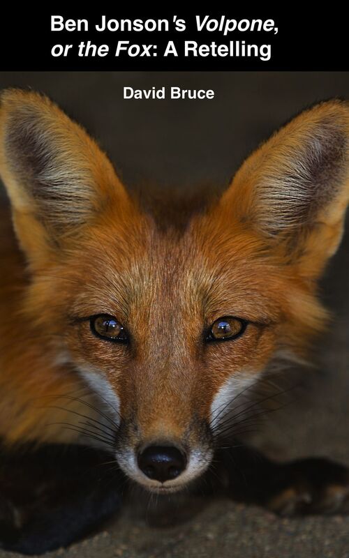 Ben Jonson's "Volpone, or the Fox": A Retelling