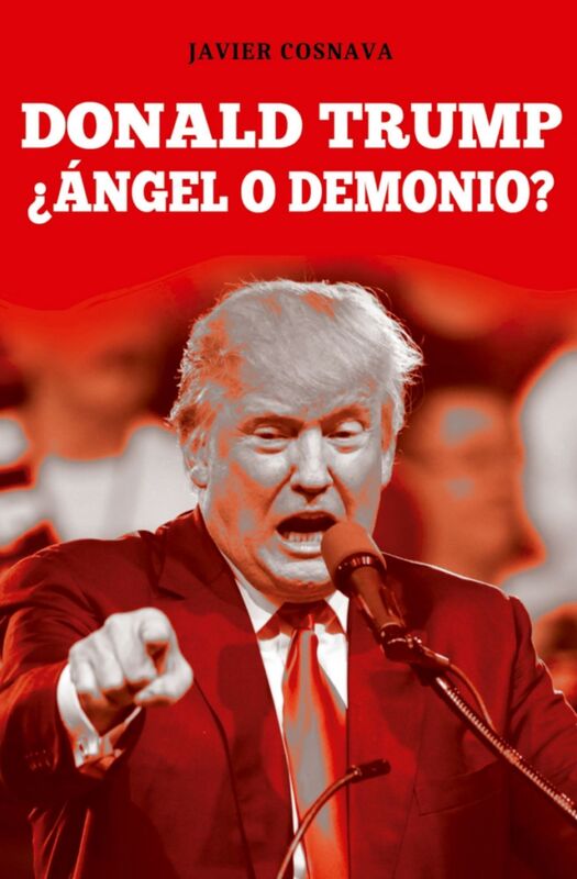 Donald Trump, Ángel o Demonio?