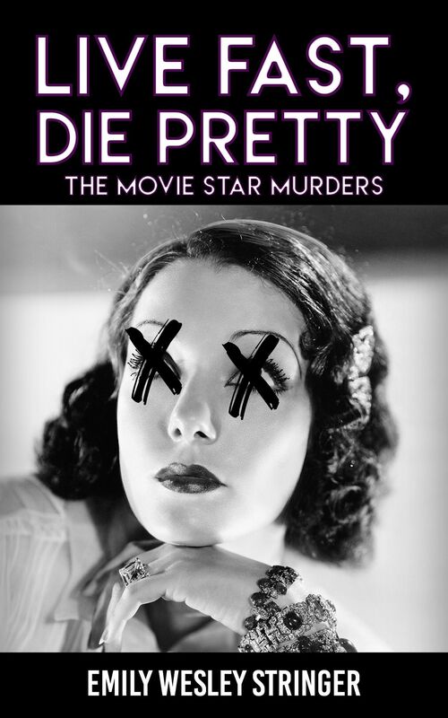 Live Fast, Die Pretty (The Movie Star Murders Book 1)