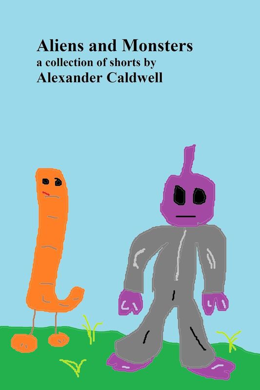 Aliens and Monsters: A Collection of Shorts