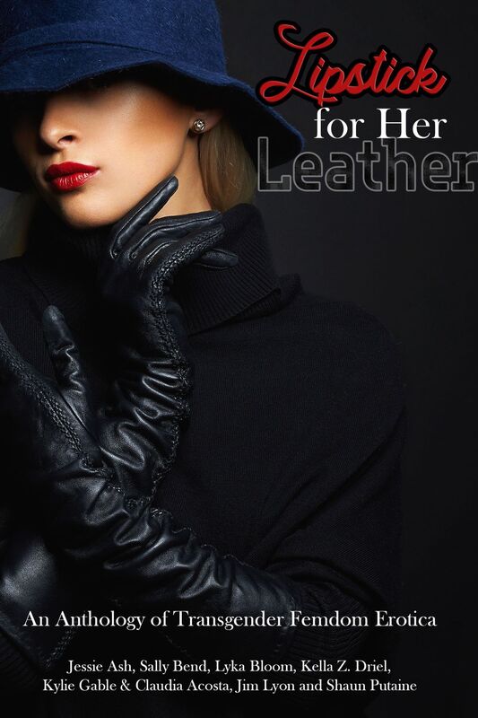 Lipstick for Her Leather: An Anthology of Transgender Femdom Erotica