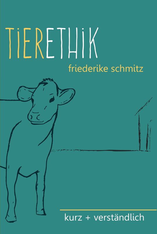 Tierethik: kurz + verständlich