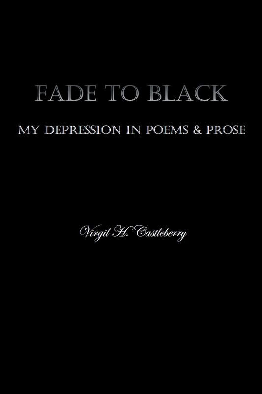 Fade To Black: My Depression in Poems and Prose