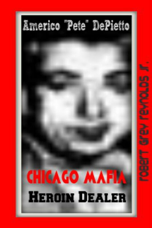 Americo "Pete" DePietto Chicago Mafia Heroin Dealer