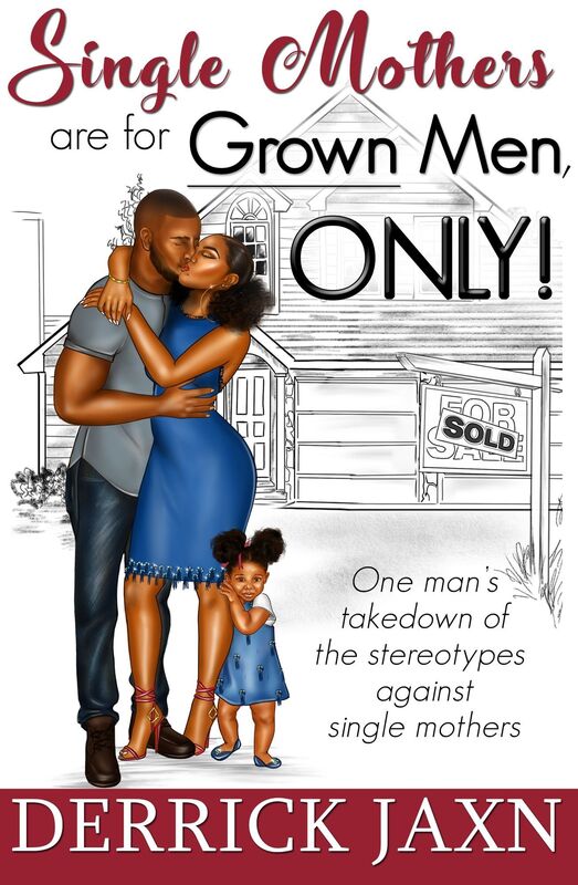 Single Mothers are for Grown Men, ONLY!