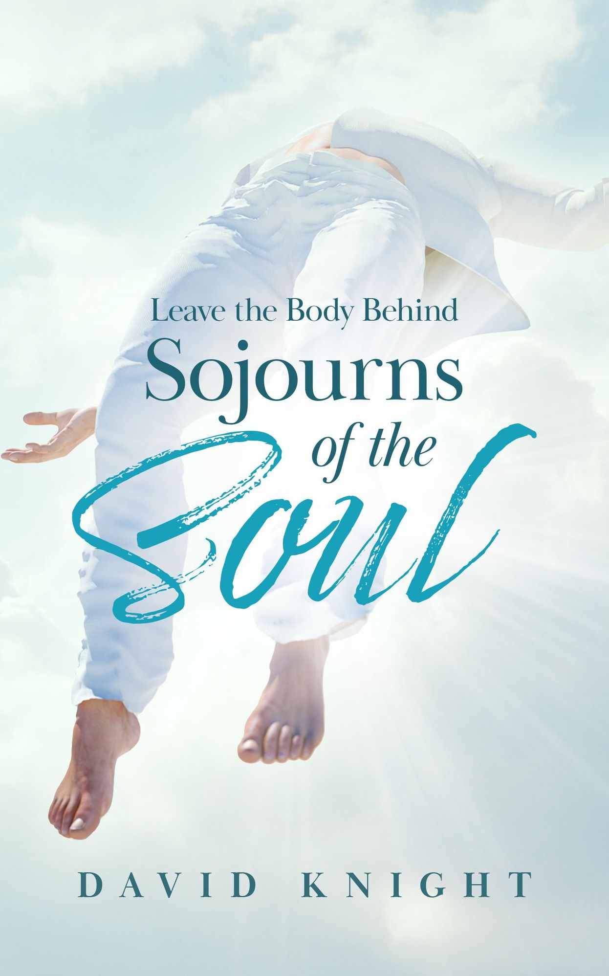 Leave the Body Behind (Sojourns of the Soul)