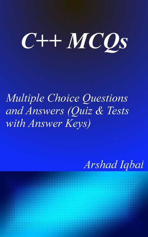 C++ MCQs: Multiple Choice Questions and Answers (Quiz & Tests with Answer Keys)