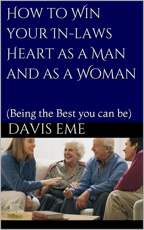 How To Win Your In-laws Heart As A Man And As A Woman (Being The Best You Can Be)