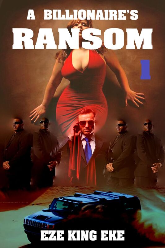 A Billionaire's Ransom Part 1: A Military Action and Adventure Romance Novel Series