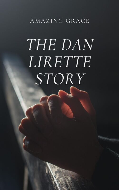 Amazing Grace: The Dan Lirette Story