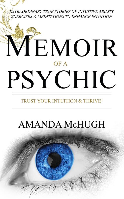 Memoir Of A Psychic: Trust Your Intuition & Thrive