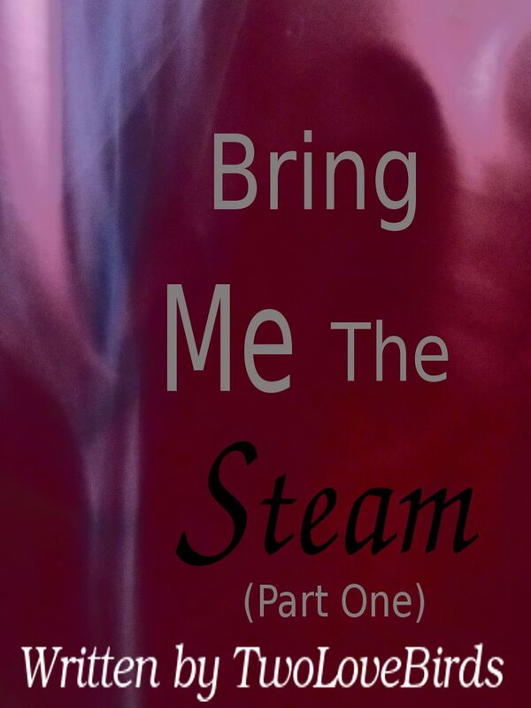 Bring Me the Steam (Part One)