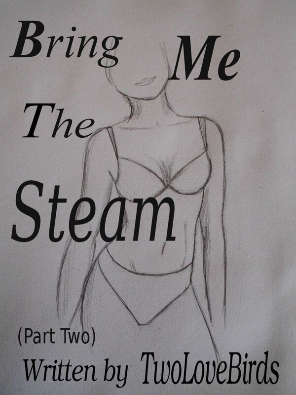 Bring Me the Steam (Part Two)