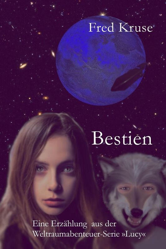 Bestien: Eine Erzahlung aus der Weltraumabenteuer-Serie >Lucy<
