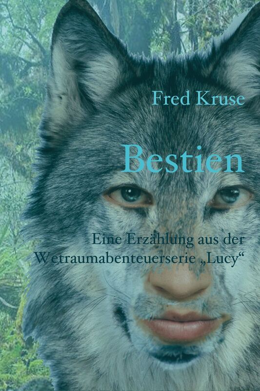 Bestien: Eine Erzahlung aus der Weltraumabenteuer-Serie >Lucy<