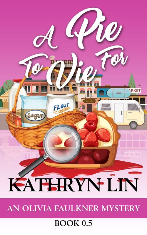 A Pie To Vie For (Olivia Faulkner Mysteries Book 0.5)