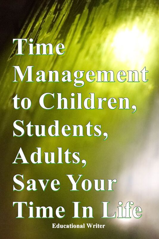 Time Management to Children, Students, Adults, Save Your Time In Life