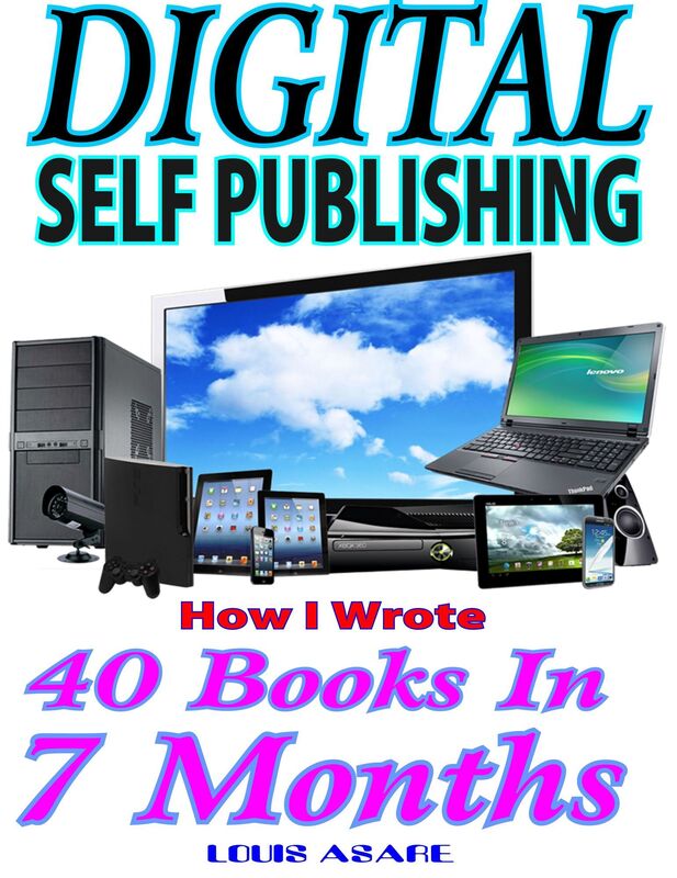 Digital Self Publishing How I Wrote 40 Books In 7 Months