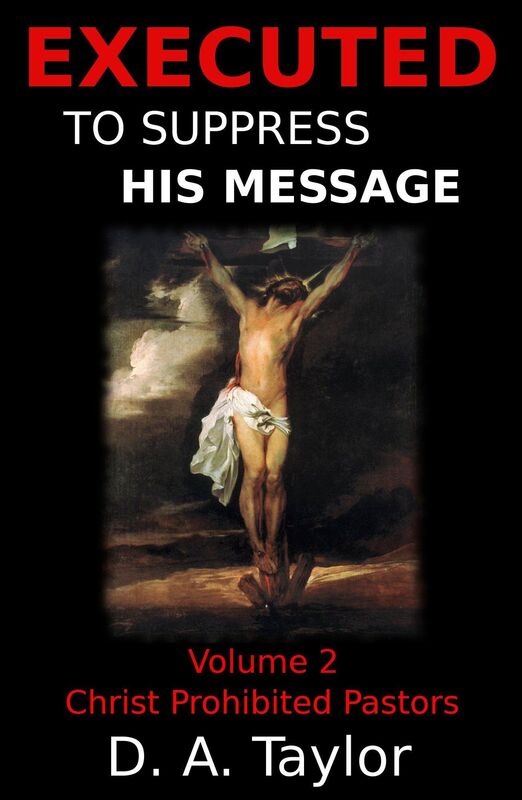 Executed to Suppress His Message: Volume 2: Christianity Has One Pastor