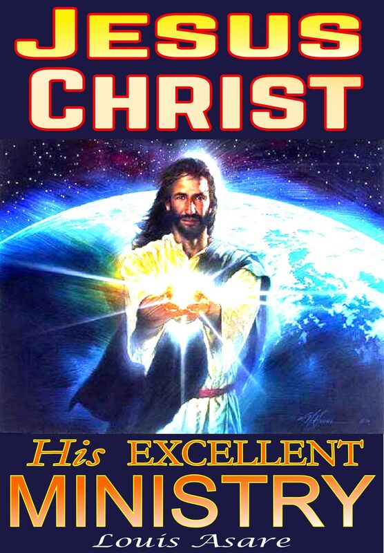 Jesus Christ His Excellent Ministry