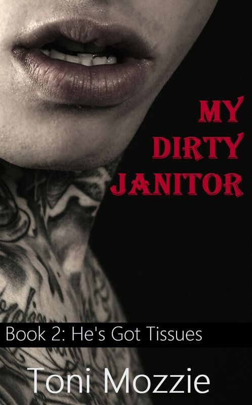My Dirty Janitor Book 2: He's Got Tissues: An Oral Sex Adventure