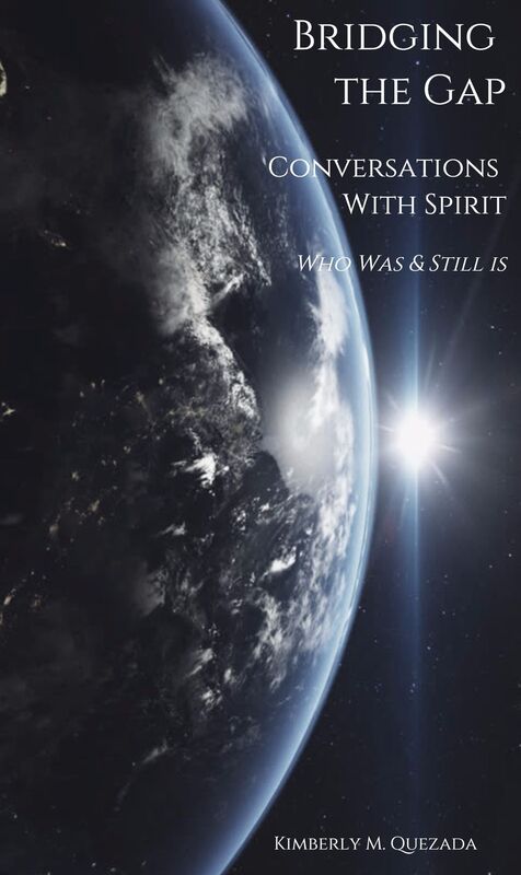 Bridging the Gap, Conversations with Spirit, Who Was & Still Is