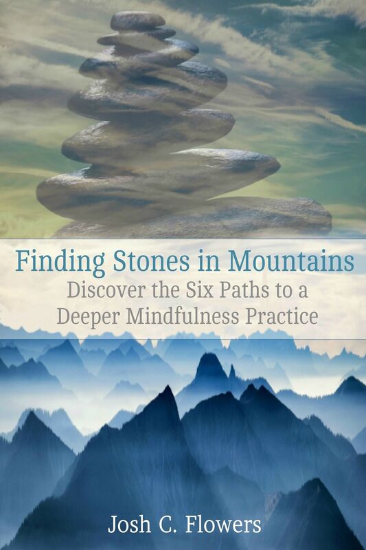 Finding Stones in Mountains: Discover the Six Paths to a Deeper Mindfulness Practice
