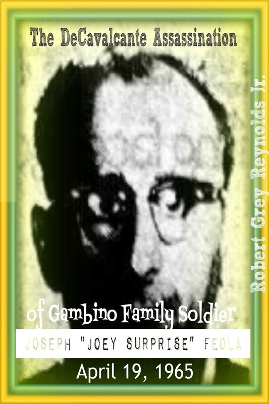The DeCavalcante Assassination of Gambino Family Soldier Joseph "Joey Surprise" Feola April 19, 1965