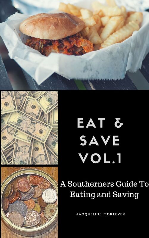 Eat and Save A Southerner's Guide to Eating and Saving Volume 1