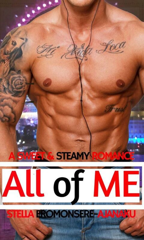 All of Me ~ A Sweet & Steamy Romance