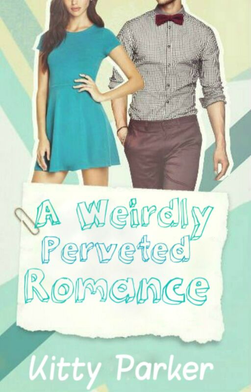 A Weirdly Perverted Romance