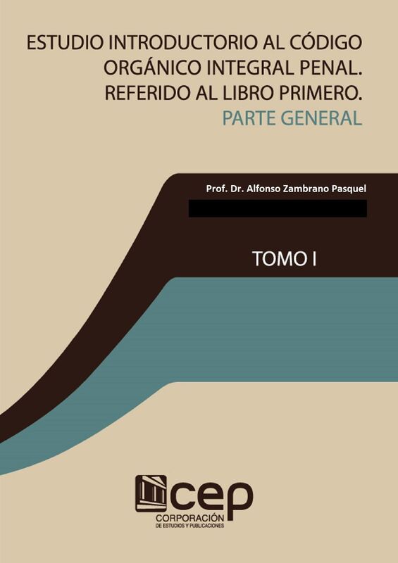 Estudio introductorio al Código Orgánico Integral Penal. Referido al libro I: Parte general