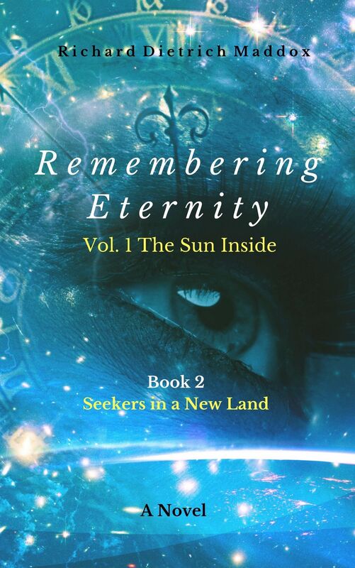 Remembering Eternity: Volume 1: The Sun Inside Book 2 Seekers in a New Land
