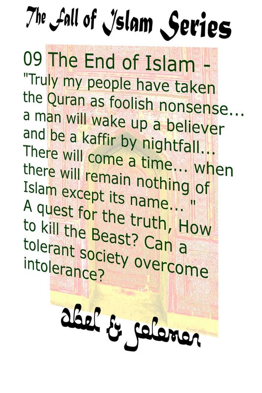 The End of Islam: "My People Have Taken the Quran as Foolish Nonsense.. a Man Will Wake Up a Believer & be a Kaffir by Nightfall.." A Quest for the Truth, Can a Tolerant Society Overcome Intolerance