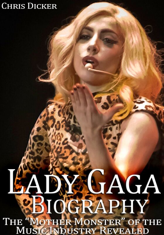 Lady Gaga Biography: The "Mother Monster" of the Music Industry Revealed