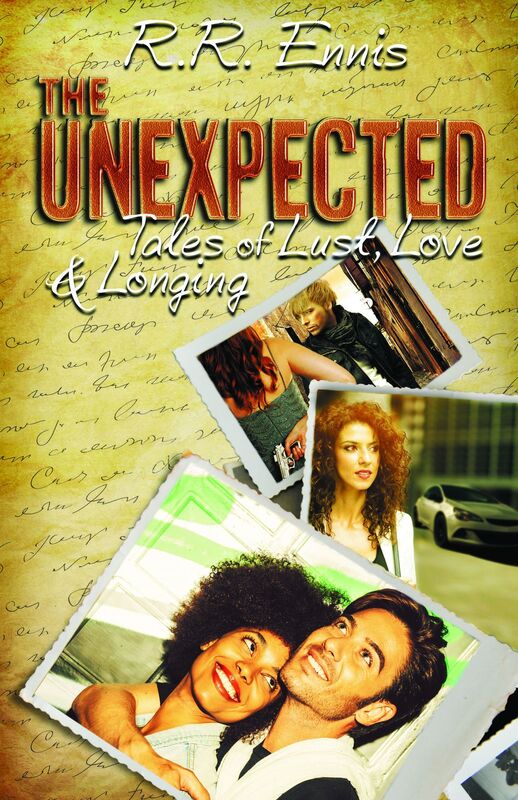 The Unexpected: Tales of Lust, Love & Longing . . .