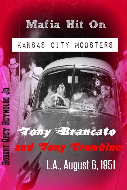 Mafia Hit On Kansas City Mobsters Tony Brancato and Tony Trombino L.A., August 6, 1951