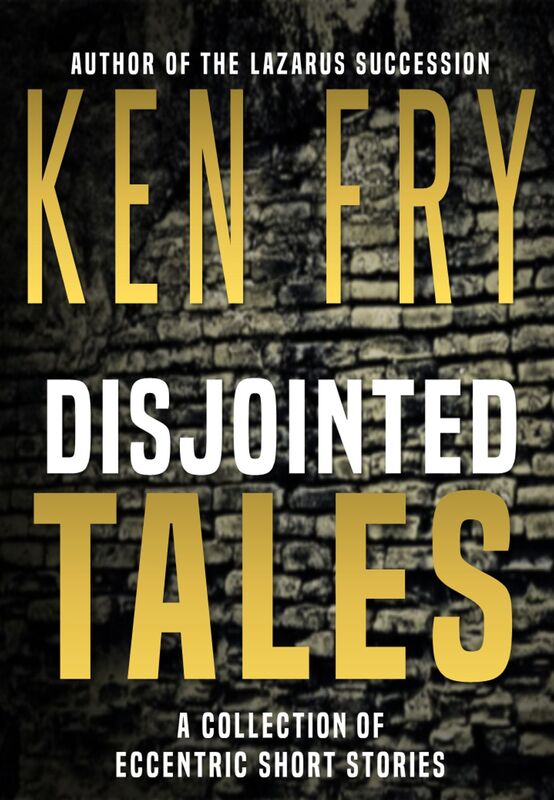 Disjointed Tales: A Collection of Eccentric Short Stories