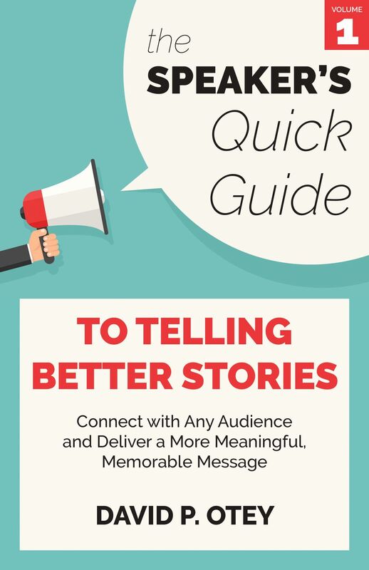 The Speaker's Quick Guide to Telling Better Stories: Connect with any audience and deliver a more meaningful, memorable message