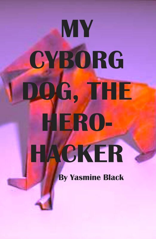 My Cyborg Dog, the Hero-Hacker