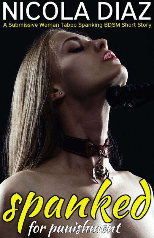 Spanked for Punishment A Submissive Woman Taboo Spanking BDSM Short Story