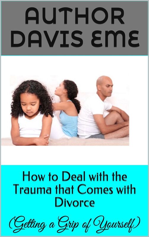 How To Deal With The Trauma That Comes With Divorce (Getting A Grip Of Yourself)
