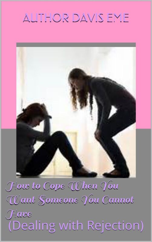 How To Cope When You Want Someone You Cannot Have (Dealing With Rejection)