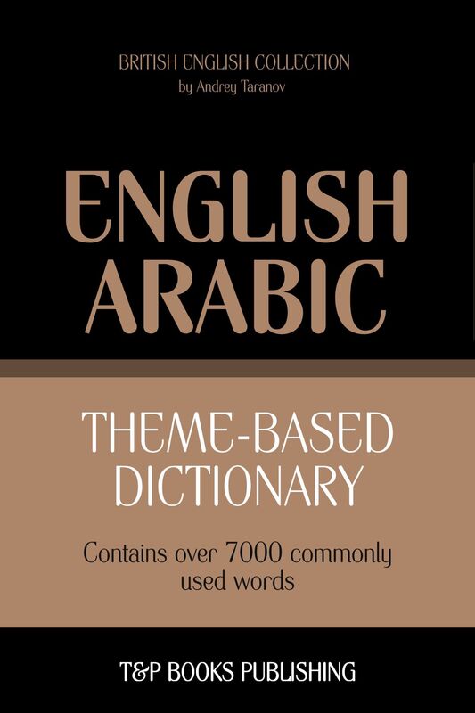 Theme-based dictionary British English-Arabic: 7000 words