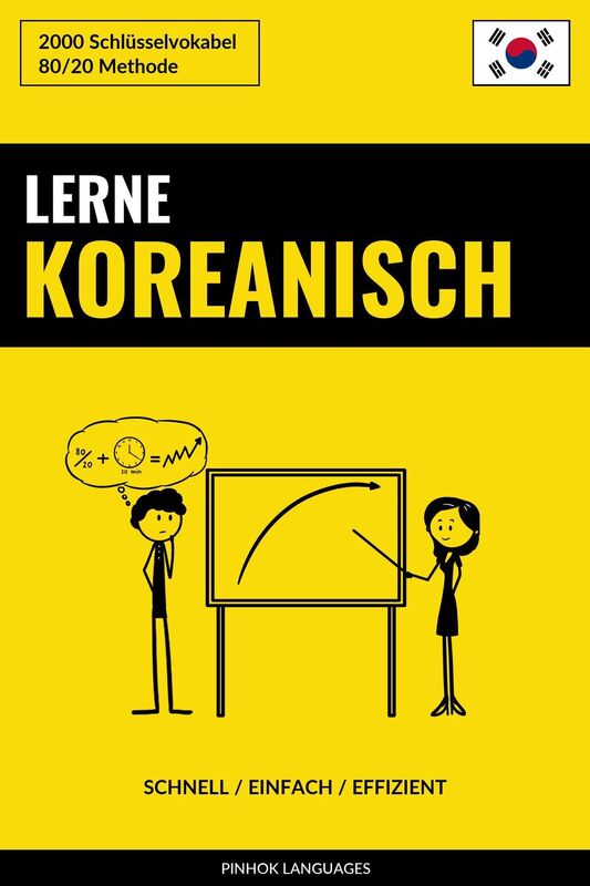 Lerne Koreanisch: Schnell / Einfach / Effizient: 2000 Schlüsselvokabel