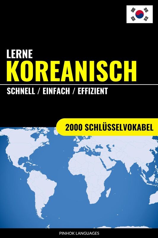 Lerne Koreanisch: Schnell / Einfach / Effizient: 2000 Schlüsselvokabel