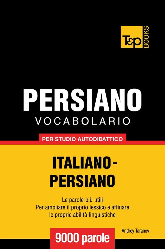 Vocabolario Italiano-Persiano per studio autodidattico: 9000 parole