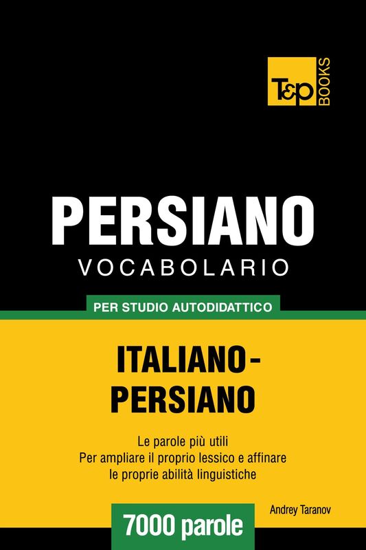 Vocabolario Italiano-Persiano per studio autodidattico: 7000 parole