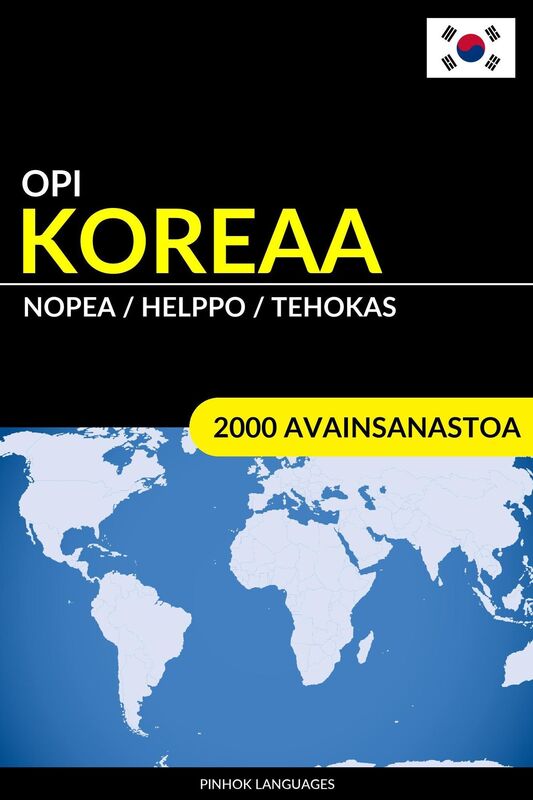 Opi Koreaa: Nopea / Helppo / Tehokas: 2000 Avainsanastoa